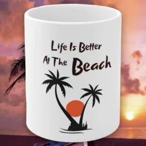 Embrace the Beach Life with Every Sip: The &#8220;Life is Better at the Beach&#8221; Coffee Cup