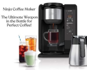 Ninja Coffee Maker: The Ultimate Weapon in the Battle for Perfect Coffee!